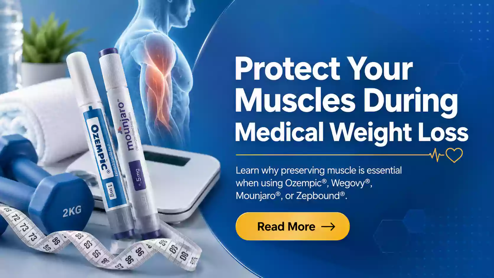 Why Protecting Your Muscles Matters When Taking Weight Loss Medications Like Ozempic/Wegovy or Mounjaro/Zepbound