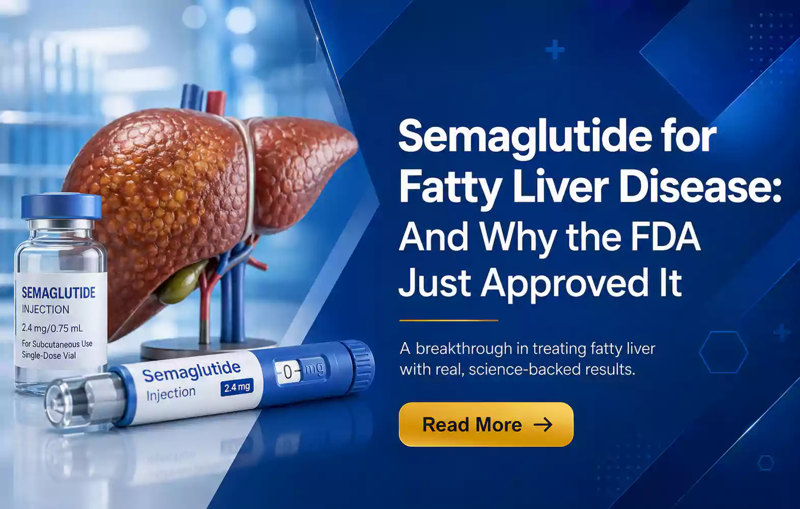 Semaglutide for Fatty Liver Disease: And Why the FDA Just Approved It